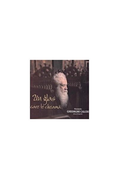 Editura Bonifaciu Un glas care te cheama. Parintele Gheorghe Calciu.