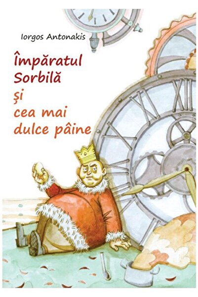 Editura Bonifaciu Imparatul Sorbila si cea mai dulce paine, Iorgos A