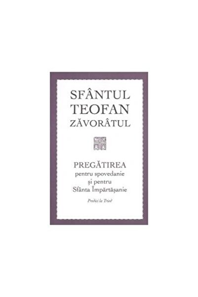 Editura Sophia Pregatirea pentru spovedanie si pentru Sfanta Impa