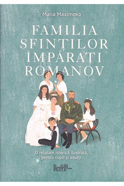 Editura Predania Familia Sfintilor Imparati Romanov. O relatare ist