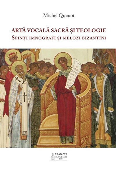 Editura Basilica a Patriarhiei Romane Arta vocala sacra si teologie. Sfinti i...