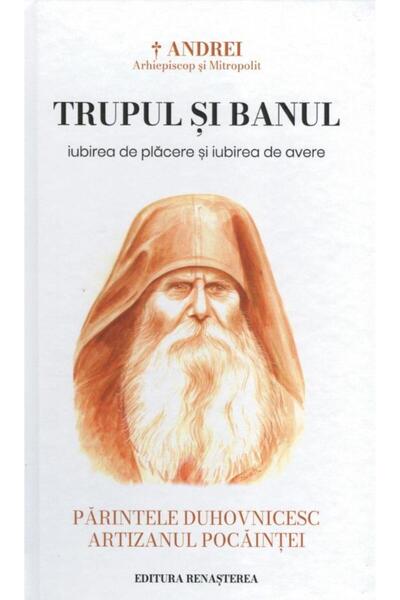 Editura Renasterea Trupul si banul. Iubirea de placere si iubirea de