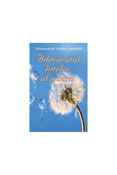 Editura Egumenita The True Meaning of Love, Archimandrite Vasil