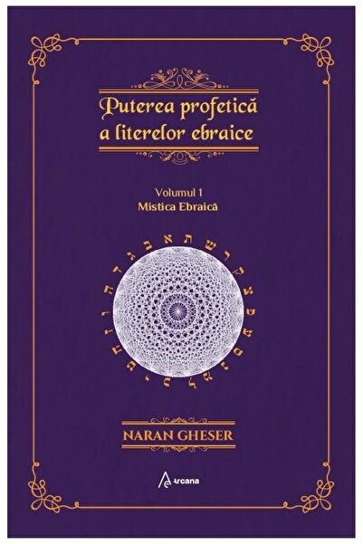Editura Arcana Puterea profetica a literelor ebraice, volumul 1,