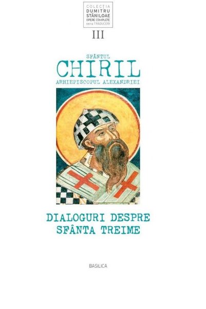 Editura Basilica a Patriarhiei Romane Sfantul Chiril, Arhiepiscopul Alexandri...