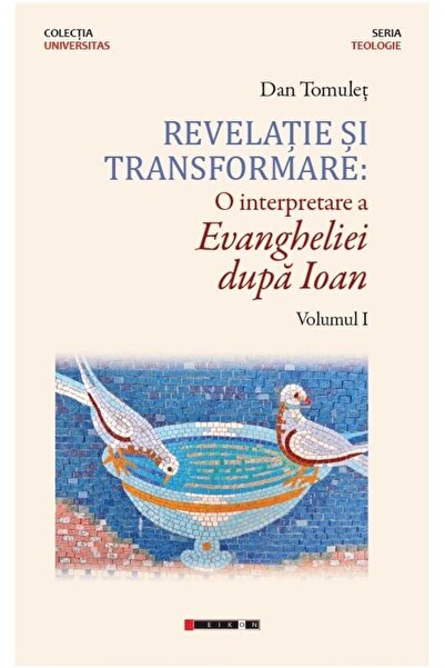 Editura Eikon Revelatie si transformare. O interpretare a Evangh