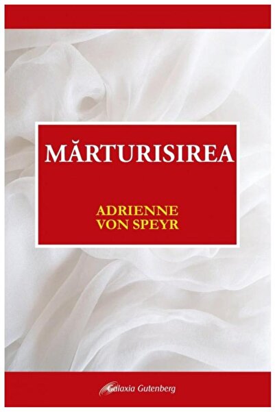 Editura Galaxia Gutenberg Marturisirea, Adrienne Von Speyr