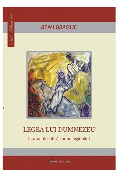 Editura Galaxia Gutenberg Legea lui Dumnezeu. Istoria filosofica a unui lega