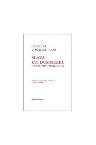 Editura Galaxia Gutenberg Slava lui Dumnezeu: o estetica teologica. Volumul