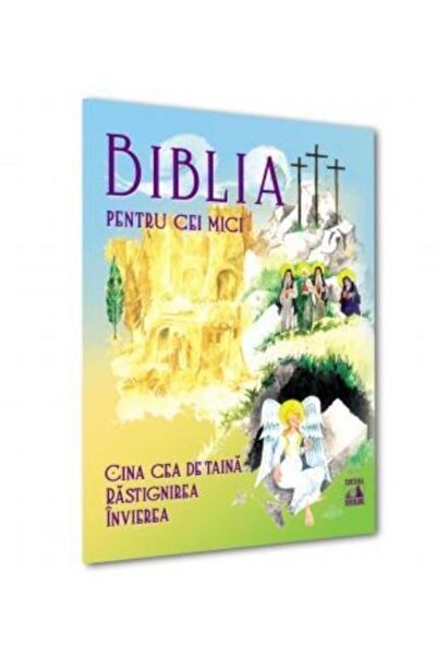 Editura Neverland Biblia pentru cei mici. Cina cea de taina, Rastign