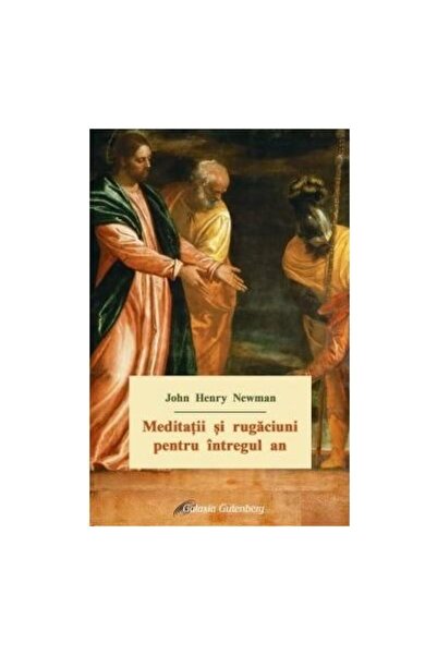 Editura Galaxia Gutenberg Meditatii si rugaciuni pentru intregul an, John He