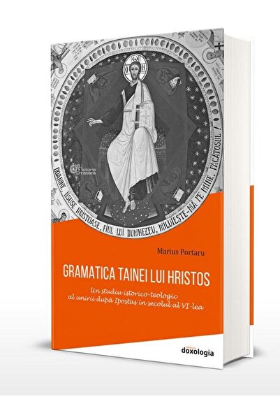Editura Doxologia Gramatica tainei lui Hristos: un studiu istorico-t