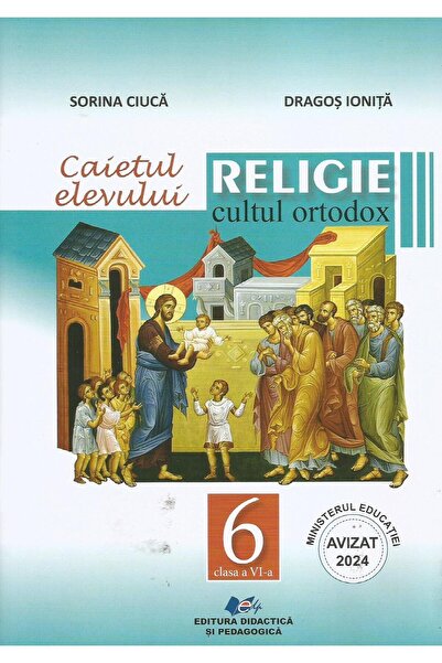 Editura Didactica si Pedagogica Religie. Cultul ortodox. Caietul elevului. Cl...