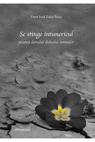 Editura Reintregirea Se stinge intunericul. Pecetea darului duhului sem