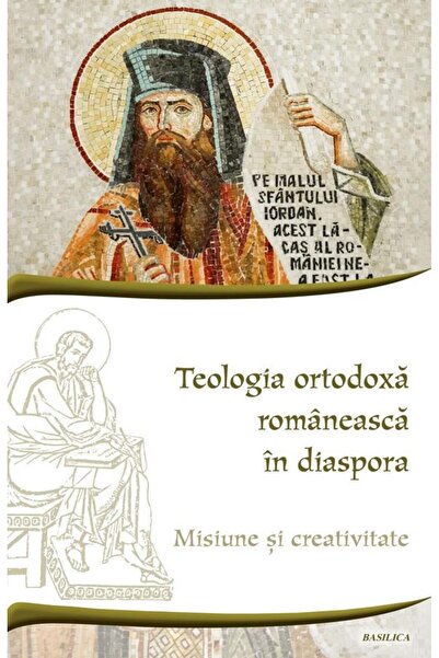 Editura Basilica a Patriarhiei Romane Teologia ortodoxa romaneasca in diaspor...