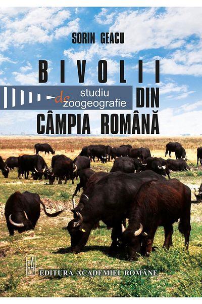 Editura Academiei Romane Buffaloes from the Romanian Plain. Zoogeographical study,