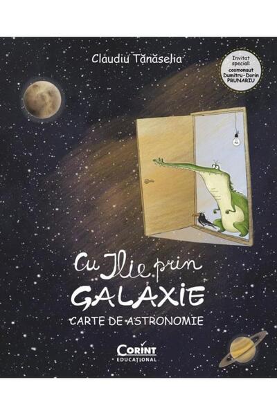Editura Corint Cu Ilie prin galaxie. Carte de astronomie, Claudiu