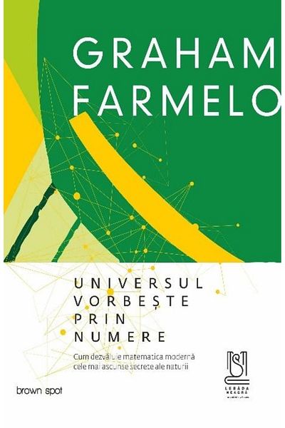 Editura Lebada Neagra The universe speaks through numbers. How math reveals