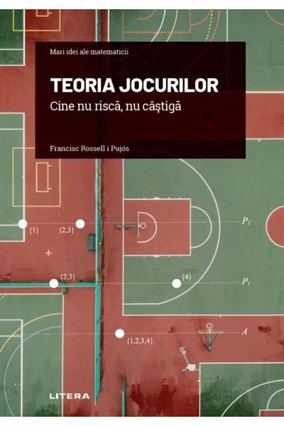 Editura Litera Great Ideas of Mathematics. Volume 16: Game Theory