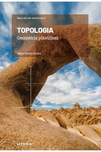 Editura Litera Great Ideas of Mathematics. Volume 14: Topology.