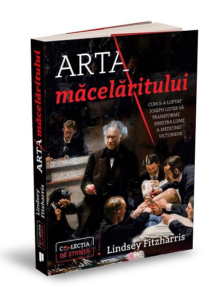 Editura Publica The Art of Butchery. How Joseph Lister Fought to