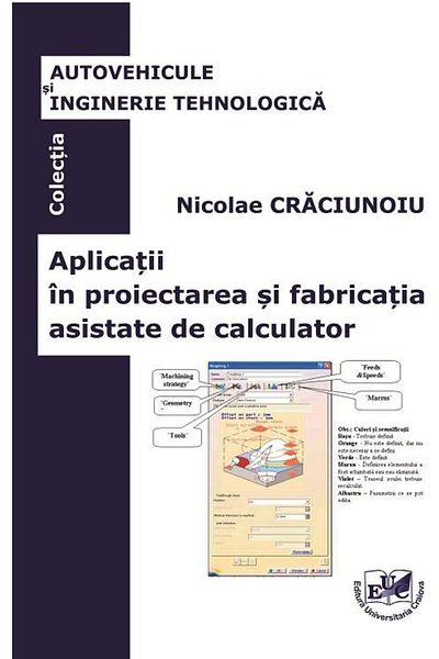 Editura Universitaria Applications in machine-aided design and manufacturing