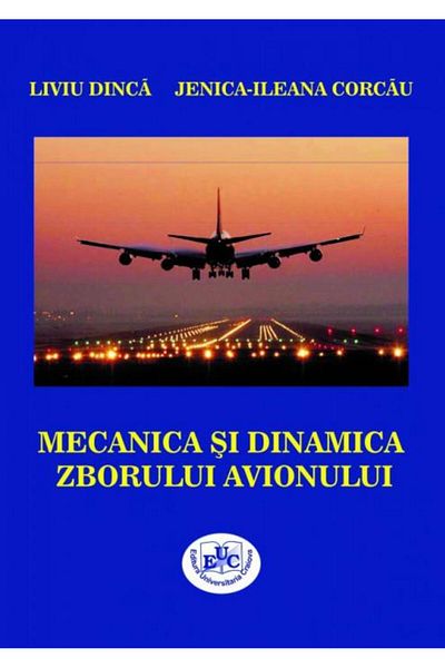 Editura Universitaria Airplane flight mechanics and dynamics, Liviu Din