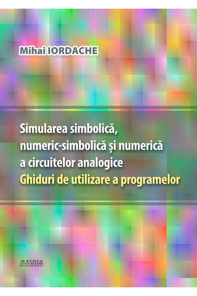 Editura Matrixrom Symbolic, numerical-symbolic and numerical simulation