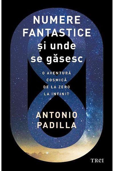 Editura Trei Fantastic numbers and where to find them, Antonio Padil