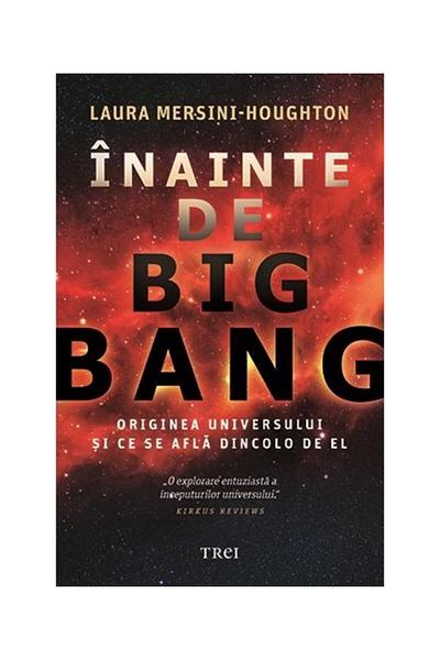 Editura Trei Before the Big Bang. The Origin of the Universe and What Happened