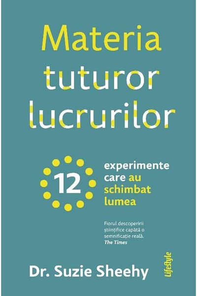 Editura Lifestyle The Matter of All Things. 12 Experiments That Have