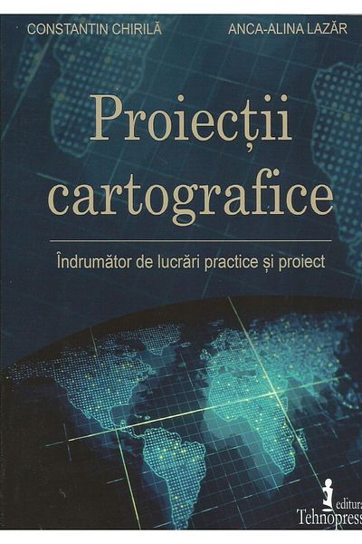 Editura Tehnopress Cartographic projections. Practical work guide