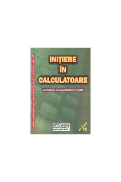Editura Else Introduction to computers. Windows XP, internet and