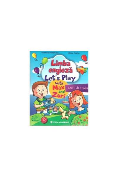 Editura Carminis English. Lets Play with Max and Zuri. Year 1