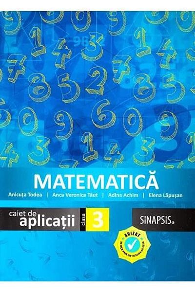 Editura Sinapsis Mathematics. Application notebook for grade III-