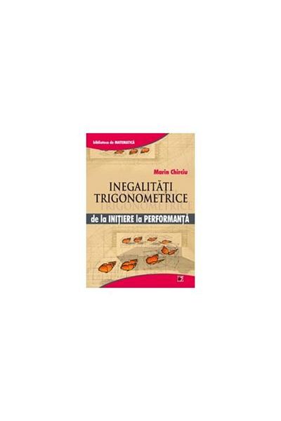 Editura Paralela 45 Trigonometric inequalities. From initiation to perfection