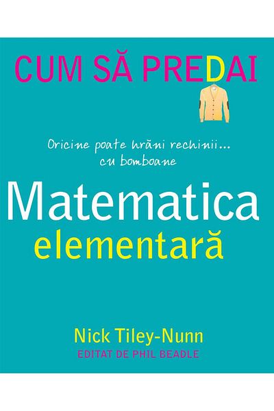 Editura Didactica Publishing House How to Teach Elementary Math, Nick Tiley-Nu