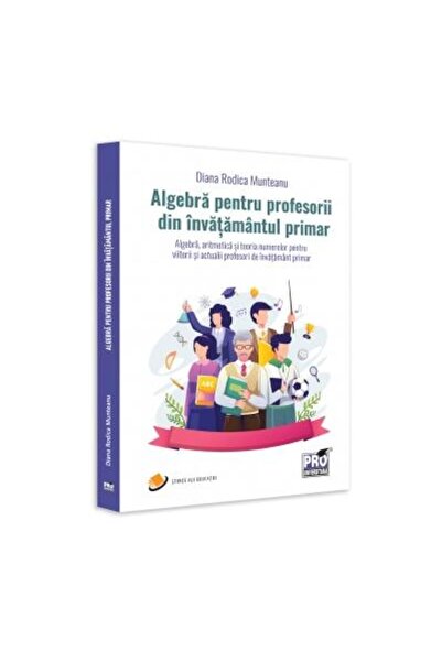 Editura Pro Universitaria Algebra pentru profesorii din invatamantul primar.