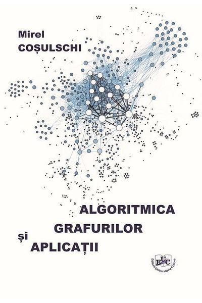 Editura Universitaria Graph Algorithmics and Applications, Mirel Cosulsc