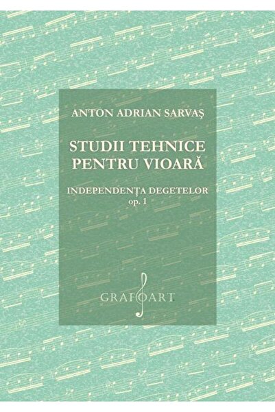 Editura Muzicala Grafoart Studii tehnice pentru vioara. Studii pregatitoare