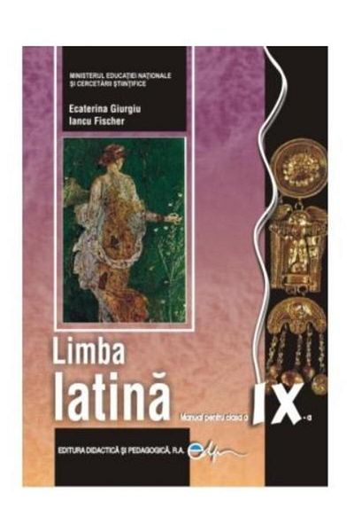 Didactica si Pedagogica Limba latina. Manual pentru clasa a IX-a, Ecaterin