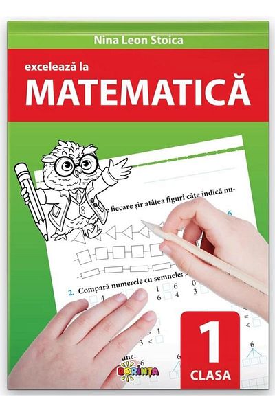 Editura Dorinta Exceleaza la matematica. Clasa 1, Nina Leon Stoica