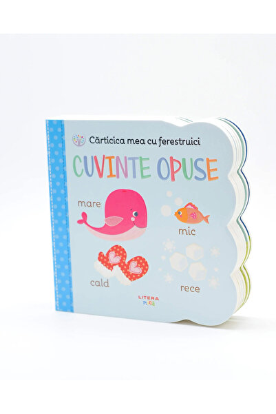 Editura Litera CARTICICA MEA CU FERESTRUICI. Cuvinte opuse. Bebe invata. reed...