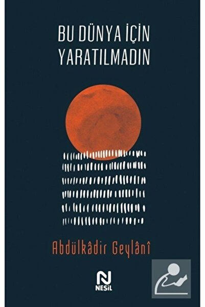 Nesil Yayınları Bu Dünya Için Yaratılmadın