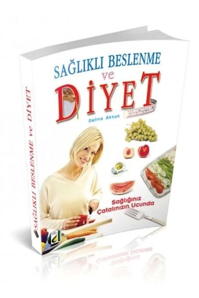 Damla Yayınevi Healthy Eating and Diet Your Health at the Tip of Your Fork