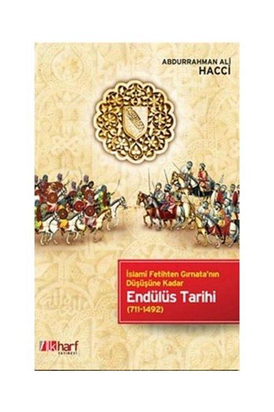 İlk Harf Yayınevi History of Andalusia from the Islamic Conquest to the Fall of Gırnata / First Letter Publishing House