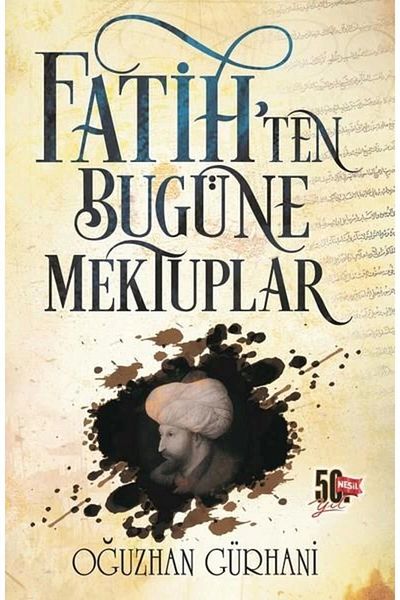 Genç Nesil Letters from Fatihten to Today - Oğuzhan Gürhani - Nesil