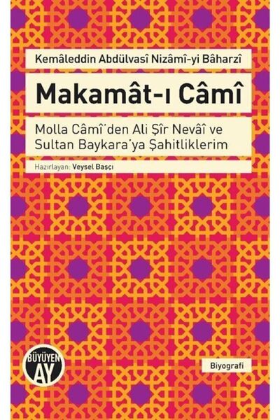 Büyüyen Ay Yayınları My Testimonies to Ali Shir Nevai and Sultan Baykara from Makamat-i Cami & Molla Cami