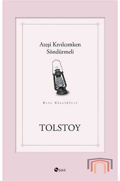 Şule Yayınları Must Be Put Out When the Fire Sparks - Lev Nikolaevich Tolstoy