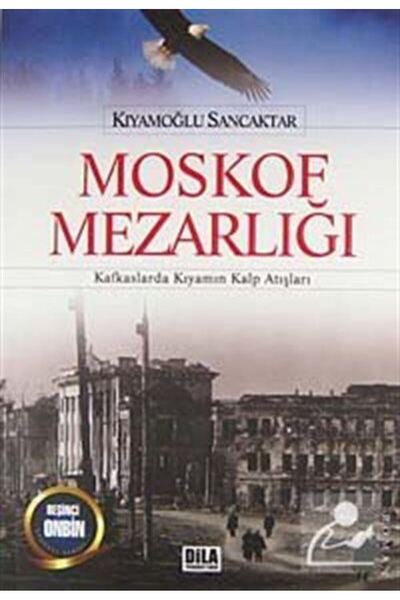 Dila Yayıncılık Moskof Mezarlığı & Kafkaslarda Kıyamın Kalp Atışları